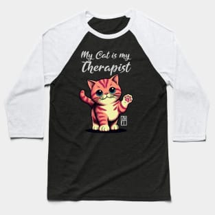 My Cat is my Therapist - I Love my cat - 1 Baseball T-Shirt